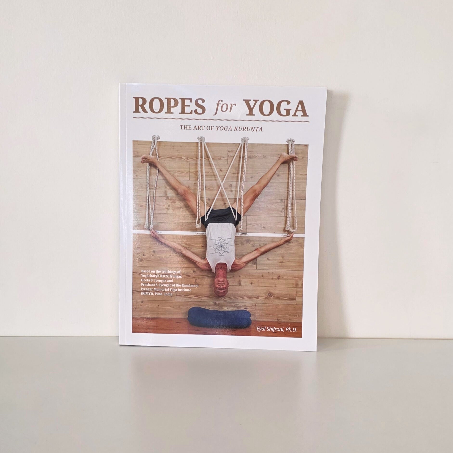 Hand Props Ropes Book: Props for Yoga: Wall Ropes by Eyal Shifroni – Prop Shop
