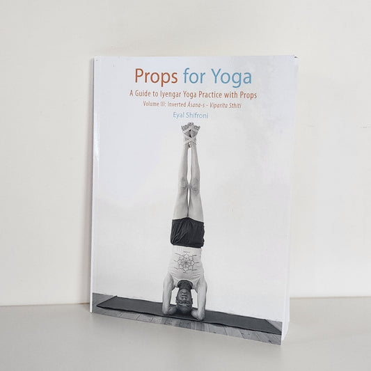Book: Props for Yoga 3: Inverted Asanas by Eyal Shifroni