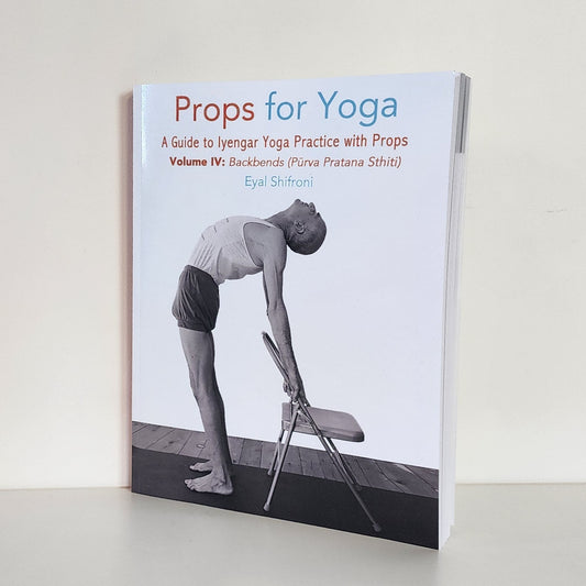Book: Props for Yoga 4: Backbends by Eyal Shifroni